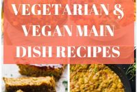 10 Hearty Vegetarian and Vegan Main Dishes